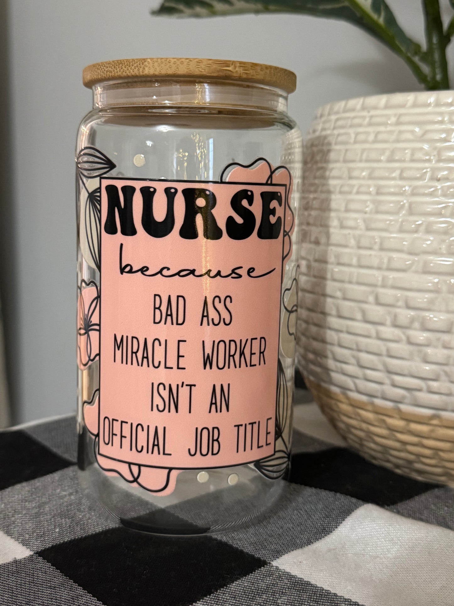 Nurse - Bad Ass Miracle Worker 16 oz glass cup